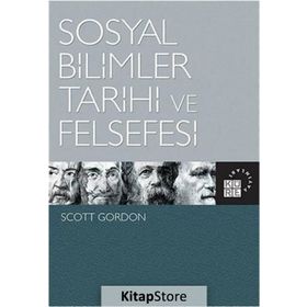 Sosyal Bilimler Tarihi ve Felsefesi - Scott Gordon