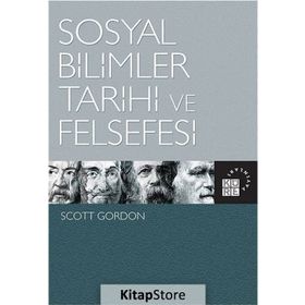 Sosyal Bilimler Tarihi ve Felsefesi - Scott Gordon