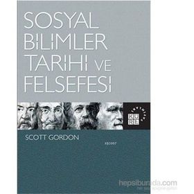 Sosyal Bilimler Tarihi ve Felsefesi - Scott Gordon