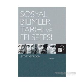 Sosyal Bilimler Tarihi ve Felsefesi - Scott Gordon