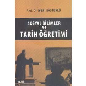Sosyal Bilimler ve Tarih Öğretimi - Nuri Köstüklü