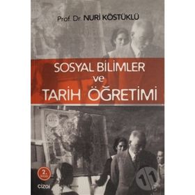 Sosyal Bilimler ve Tarih Öğretimi - Nuri Köstüklü