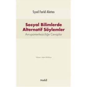 Sosyal Bilimlerde Alternatif Söylemler - Syed Farid Alatas