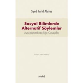 Sosyal Bilimlerde Alternatif Söylemler - Syed Farid Alatas