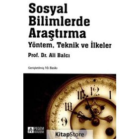 SOSYAL BILIMLERDE ARAŞTIRMA - YÖNTEM, TEKNIK VE İLKELER YÖNTEM, TEKNIK VE İLKELER - ALI BALCI