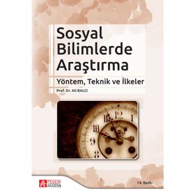 SOSYAL BILIMLERDE ARAŞTIRMA - YÖNTEM, TEKNIK VE İLKELER YÖNTEM, TEKNIK VE İLKELER - ALI BALCI