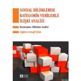 SOSYAL BILIMLERDE KATEGORIK VERILERLE İLİŞKİ ANALIZI KONTENJANS TABLOLARI ANALIZI - ÇİĞDEM ARICIGİL ÇİLAN