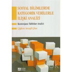 SOSYAL BILIMLERDE KATEGORIK VERILERLE İLİŞKİ ANALIZI KONTENJANS TABLOLARI ANALIZI - ÇİĞDEM ARICIGİL ÇİLAN