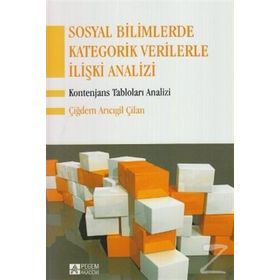 SOSYAL BILIMLERDE KATEGORIK VERILERLE İLİŞKİ ANALIZI KONTENJANS TABLOLARI ANALIZI - ÇİĞDEM ARICIGİL ÇİLAN
