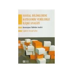 SOSYAL BILIMLERDE KATEGORIK VERILERLE İLİŞKİ ANALIZI KONTENJANS TABLOLARI ANALIZI - ÇİĞDEM ARICIGİL ÇİLAN