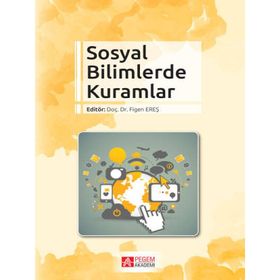 Sosyal Bilimlerde Kuramlar - Pegem Akademi Yayıncılık