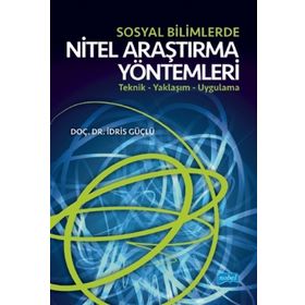 Sosyal Bilimlerde Nitel Araştırma Yöntemleri Teknik – Yaklaşım Uygulama - İdris Güçlü