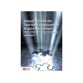 Sosyal Bilimlerde Teoriden Uygulamaya Araştırma Sentezi - Sedat Kanadlı