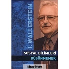 SOSYAL BILIMLERI DÜŞÜNMEMEK - IMMANUEL WALLERSTEIN