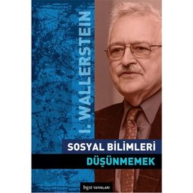 SOSYAL BILIMLERI DÜŞÜNMEMEK - IMMANUEL WALLERSTEIN