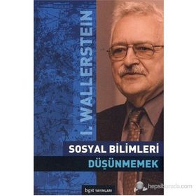 SOSYAL BILIMLERI DÜŞÜNMEMEK - IMMANUEL WALLERSTEIN