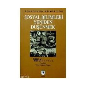 SOSYAL BILIMLERI YENIDEN DÜŞÜNMEK YENI BIR KAVRAYIŞA DOĞRU - KOLEKTIF