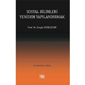 Sosyal Bilimleri Yeniden Yapılandırmak - Sezgin Kızılçelik