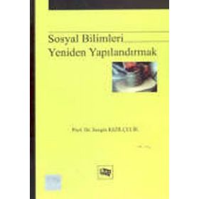 Sosyal Bilimleri Yeniden Yapılandırmak - Sezgin Kızılçelik