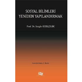 Sosyal Bilimleri Yeniden Yapılandırmak - Sezgin Kızılçelik