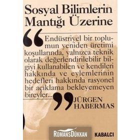Sosyal Bilimlerin Mantığı Üzerine - Jürgen Habermas