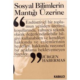 Sosyal Bilimlerin Mantığı Üzerine - Jürgen Habermas