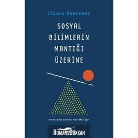 Sosyal Bilimlerin Mantığı Üzerine - Jürgen Habermas