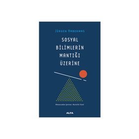 Sosyal Bilimlerin Mantığı Üzerine - Jürgen Habermas