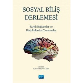 Sosyal Biliş Derlemesi Farklı Bağlamlar ve Disiplinlerden Yansımalar - Nobel Akademik Yayıncılık