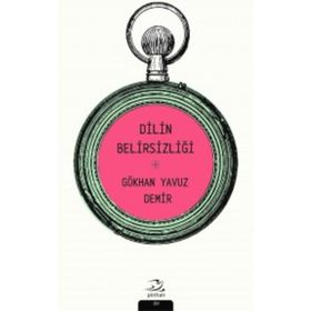 SOSYAL BIR FENOMEN OLARAK DILIN BELİRSİZLİĞİ - GÖKHAN YAVUZ DEMIR