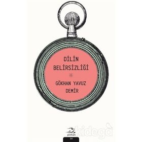 SOSYAL BIR FENOMEN OLARAK DILIN BELİRSİZLİĞİ - GÖKHAN YAVUZ DEMIR