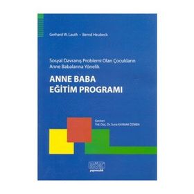 Sosyal Davranış Problemi Olan Çocukların Anne Babalarına Yönelik Anne Baba Eğitim Programı - Bernd Heubeck Gerhard W. Lauth
