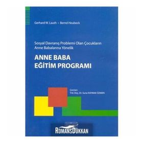 Sosyal Davranış Problemi Olan Çocukların Anne Babalarına Yönelik Anne Baba Eğitim Programı - Bernd Heubeck Gerhard W. Lauth