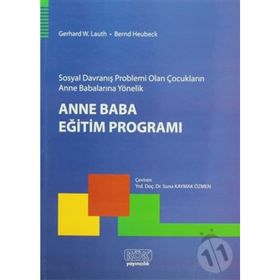 Sosyal Davranış Problemi Olan Çocukların Anne Babalarına Yönelik Anne Baba Eğitim Programı - Bernd Heubeck Gerhard W. Lauth
