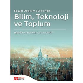 Sosyal Değişim Sürecinde Bilim Teknoloji ve Toplum - Pegem Akademi Yayıncılık