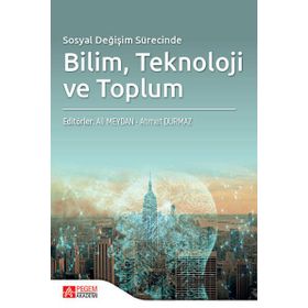 Sosyal Değişim Sürecinde Bilim Teknoloji ve Toplum - Pegem Akademi Yayıncılık