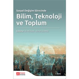 Sosyal Değişim Sürecinde Bilim Teknoloji ve Toplum - Pegem Akademi Yayıncılık