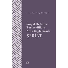 Sosyal Değişim Tarihsellik ve Nesh Bağlamında Şeriat - Fecr Yayınları
