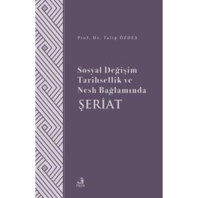 Sosyal Değişim Tarihsellik ve Nesh Bağlamında Şeriat - Fecr Yayınları