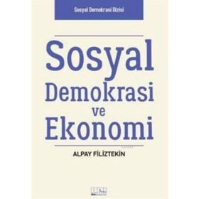 Sosyal Demokrasi ve Ekonomi - Alpay Filiztekin