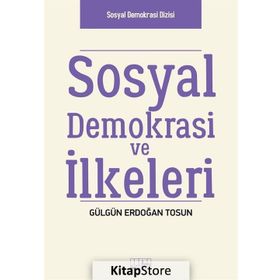 Sosyal Demokrasi ve İlkeleri - Gülgün Erdoğan Tosun