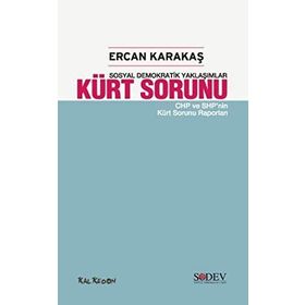 SOSYAL DEMOKRATIK YAKLAŞIMLAR KÜRT SORUNU CHP VE SHP'NIN KÜRT SORUNU RAPORLARI - ERCAN KARAKAŞ