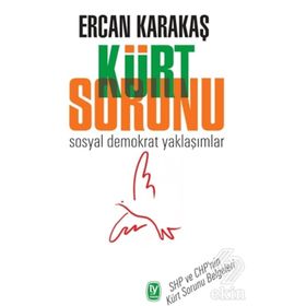 SOSYAL DEMOKRATIK YAKLAŞIMLAR KÜRT SORUNU CHP VE SHP'NIN KÜRT SORUNU RAPORLARI - ERCAN KARAKAŞ