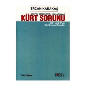 SOSYAL DEMOKRATIK YAKLAŞIMLAR KÜRT SORUNU CHP VE SHP'NIN KÜRT SORUNU RAPORLARI - ERCAN KARAKAŞ
