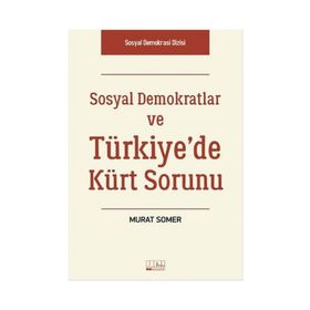 Sosyal Demokratlar ve Türkiye’de Kürt Sorunu - Murat Somer