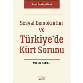 Sosyal Demokratlar ve Türkiye’de Kürt Sorunu - Murat Somer
