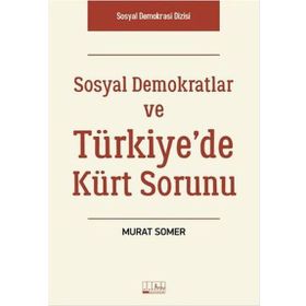 Sosyal Demokratlar ve Türkiye’de Kürt Sorunu - Murat Somer