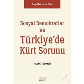 Sosyal Demokratlar ve Türkiye’de Kürt Sorunu - Murat Somer