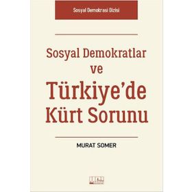 Sosyal Demokratlar ve Türkiye’de Kürt Sorunu - Murat Somer