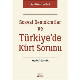 Sosyal Demokratlar ve Türkiye’de Kürt Sorunu - Murat Somer